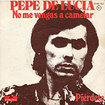 PEPE DE LUCIA / No Me Vengas A Camelar / Pierdete